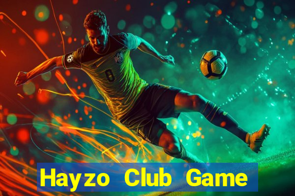 Hayzo Club Game Bài Hot Nhất Hiện Nay