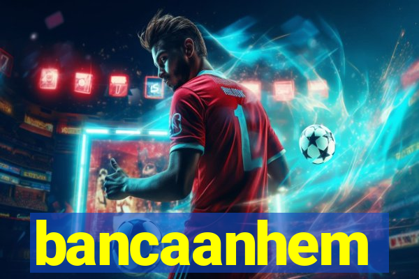 bancaanhem