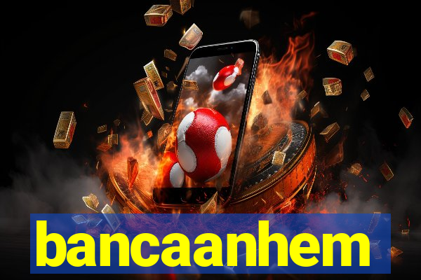 bancaanhem