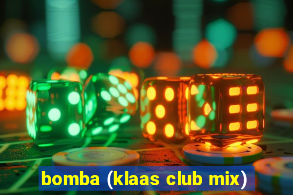 bomba (klaas club mix)