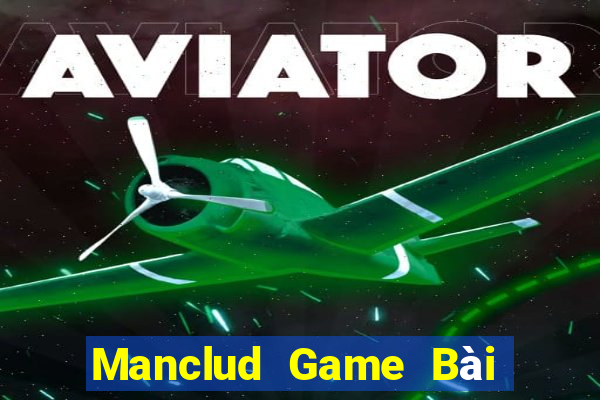 Manclud Game Bài Online Đổi Thưởng