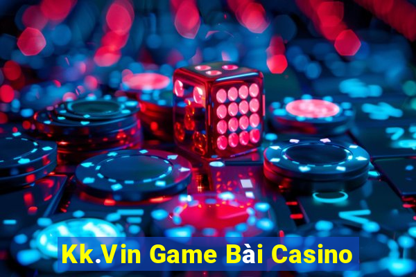 Kk.Vin Game Bài Casino