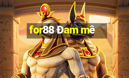 for88 Đam mê