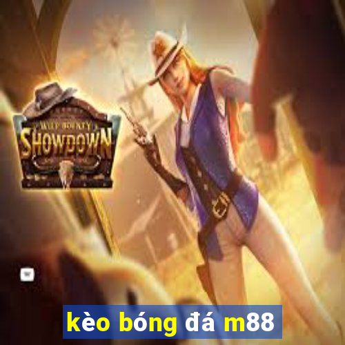 kèo bóng đá m88