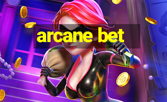 arcane bet