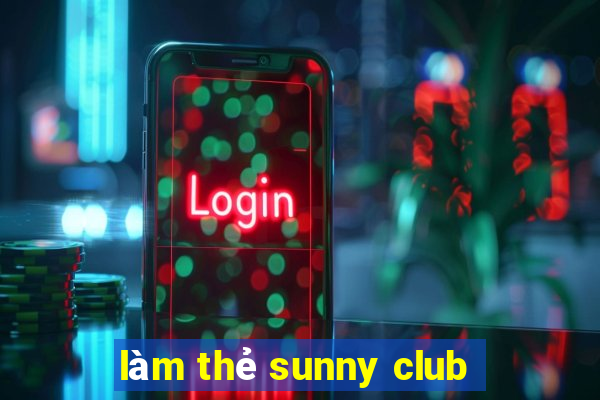 làm thẻ sunny club