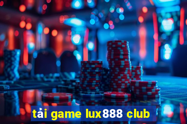 tải game lux888 club