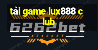 tải game lux888 club