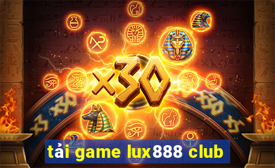 tải game lux888 club