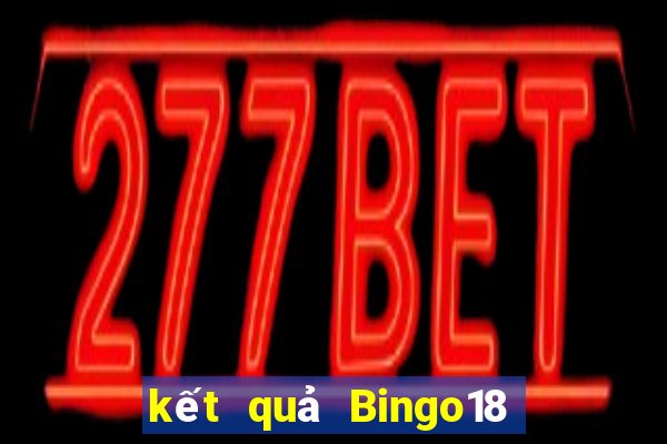 kết quả Bingo18 ngày 17