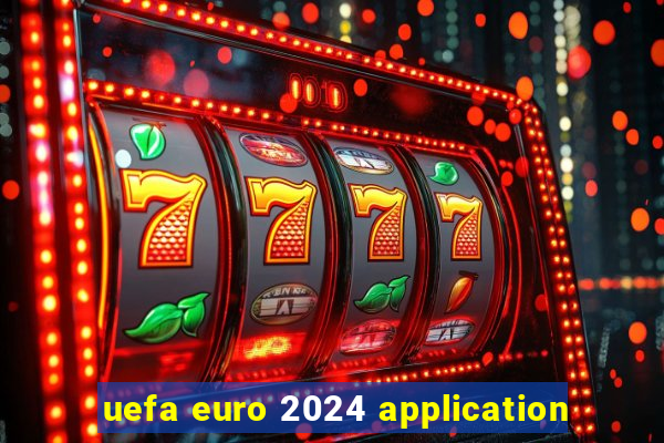 uefa euro 2024 application