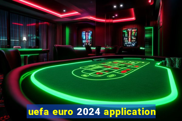 uefa euro 2024 application