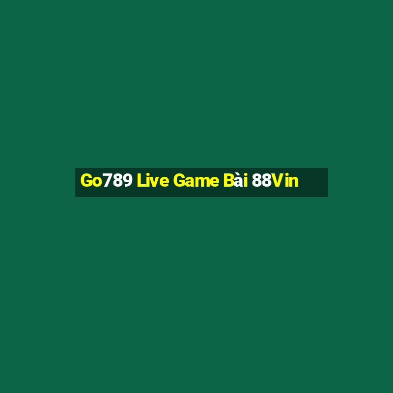 Go789 Live Game Bài 88Vin