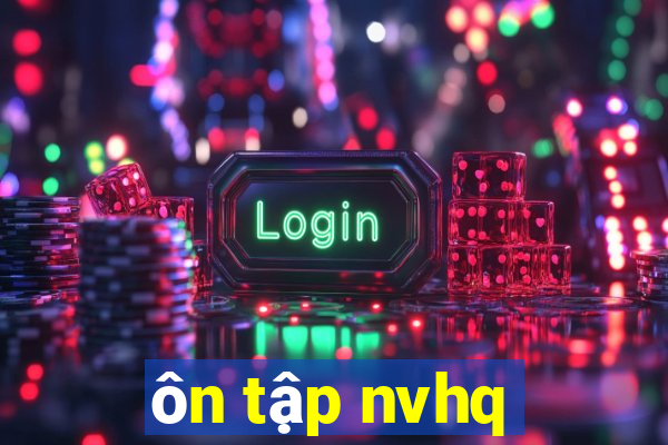 ôn tập nvhq