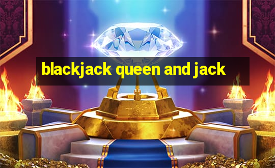 blackjack queen and jack