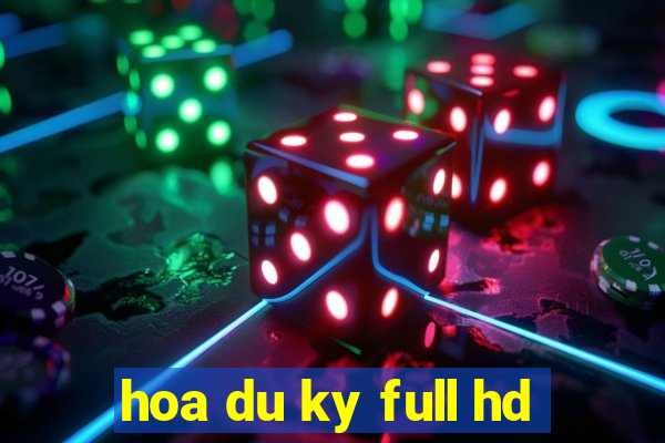 hoa du ky full hd