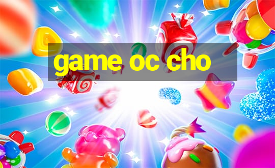 game oc cho