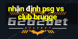 nhận định psg vs club brugge