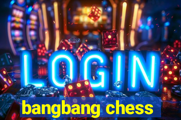 bangbang chess