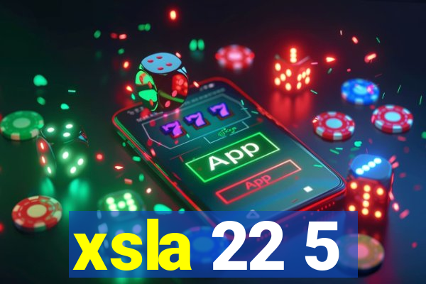 xsla 22 5