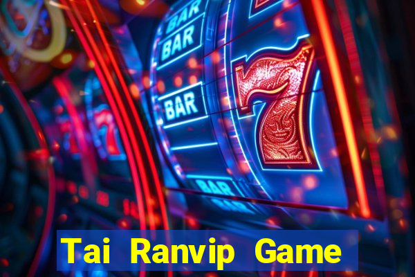 Tai Ranvip Game Bài 3 Cây Đổi Thưởng