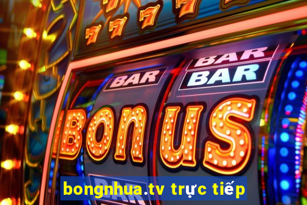 bongnhua.tv trực tiếp