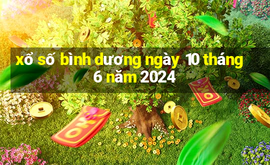 xổ số bình dương ngày 10 tháng 6 năm 2024