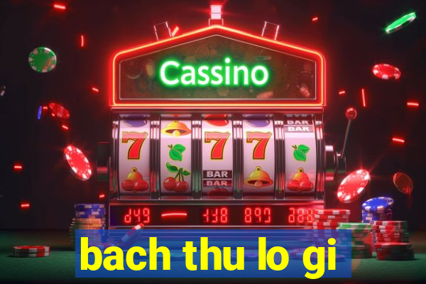 bach thu lo gi