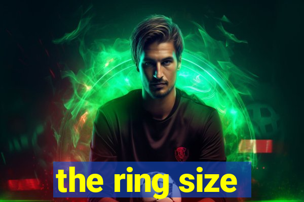 the ring size