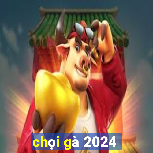 chọi gà 2024