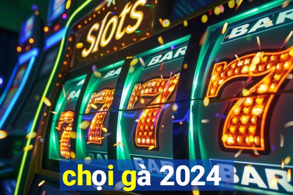 chọi gà 2024