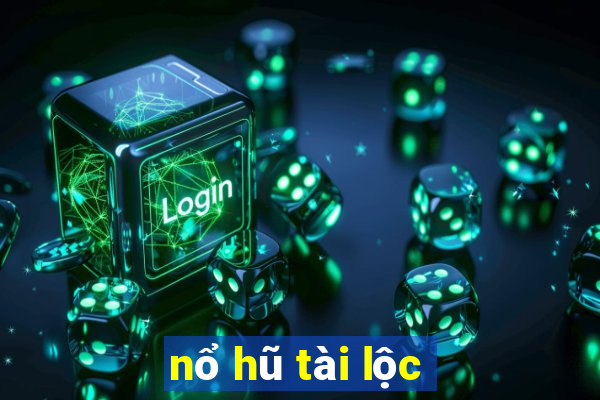 nổ hũ tài lộc