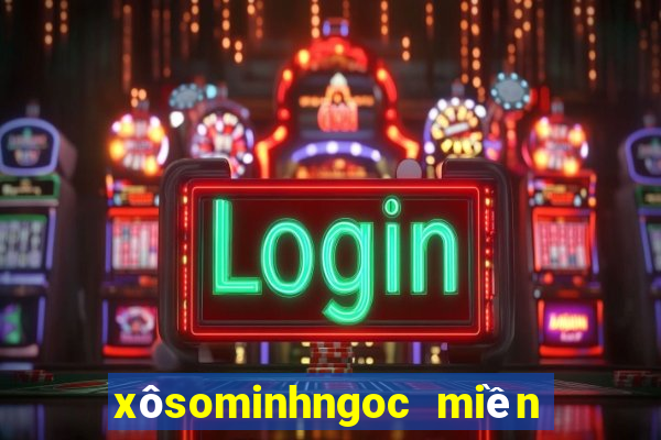 xôsominhngoc miền nam hôm nay