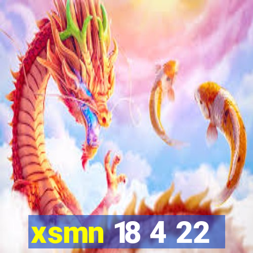 xsmn 18 4 22