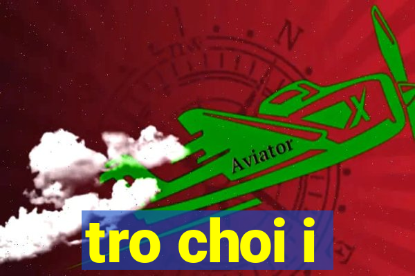 tro choi i