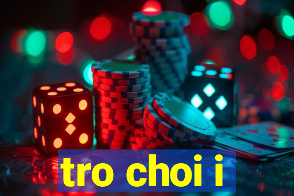 tro choi i