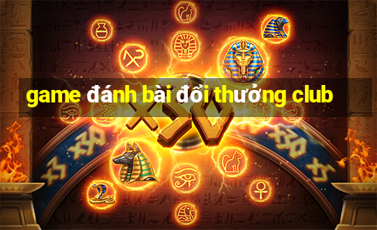 game đánh bài đổi thưởng club