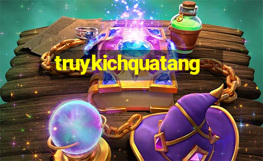 truykichquatang