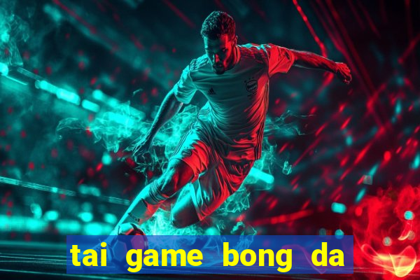 tai game bong da viet nam