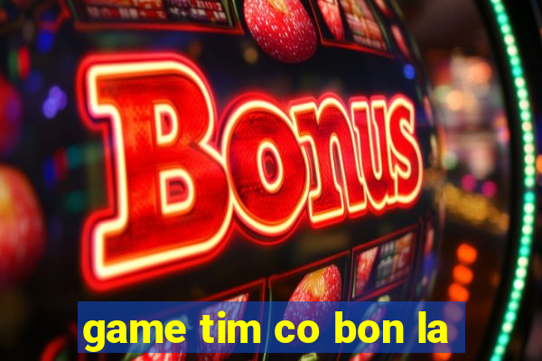 game tim co bon la