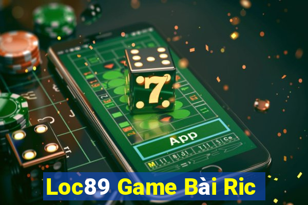 Loc89 Game Bài Ric