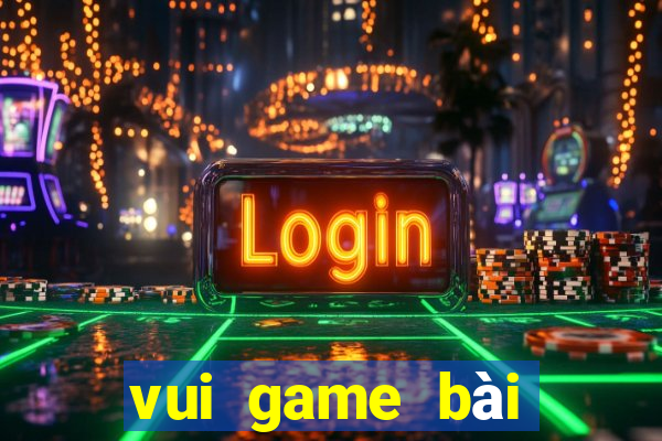 vui game bài đổi thưởng