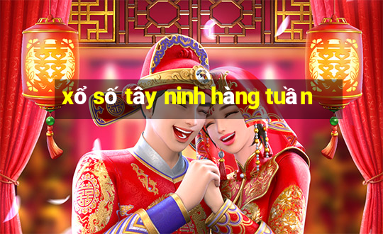 xổ số tây ninh hàng tuần