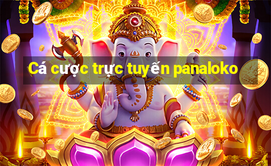 Cá cược trực tuyến panaloko