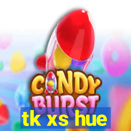 tk xs hue