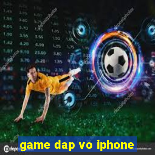 game dap vo iphone