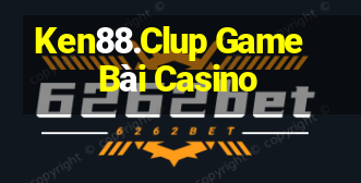 Ken88.Clup Game Bài Casino