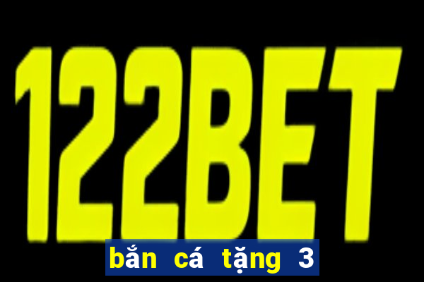 bắn cá tặng 3 188 thật