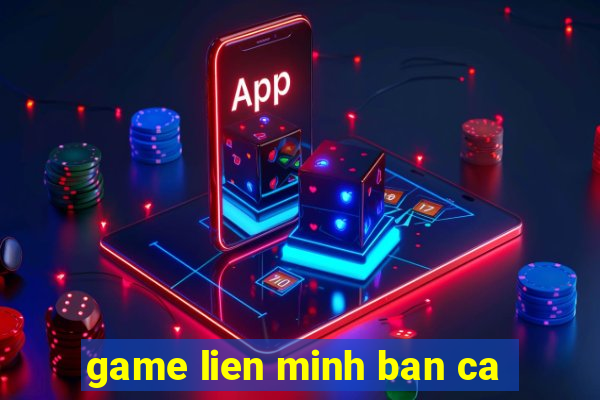 game lien minh ban ca