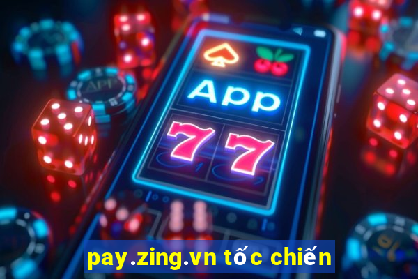 pay.zing.vn tốc chiến